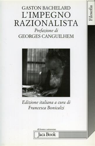 L'impegno razionalista - Gaston Bachelard - Libro Jaca Book 2003, Di fronte e attraverso. Filosofia | Libraccio.it