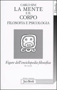 Figure dell'enciclopedia filosofica «Transito Verità». Vol. 2: La mente e il corpo. Filosofia e psicologia - Carlo Sini - Libro Jaca Book 2004, Di fronte e attr. Spoglio dell'Occidente | Libraccio.it