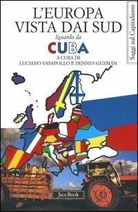 L'Europa vista dai Sud. Sguardo da Cuba  - Libro Jaca Book 2004, Di fronte e attraverso | Libraccio.it