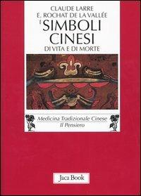 Simboli cinesi di vita e di morte. Nelle pitture del drappo funario di Mawangdui (II secolo a. C.) - Claude Larre, Elisabeth Rochat de la Vallée - Libro Jaca Book 2004, Di fronte e attraverso. Medicina cinese | Libraccio.it