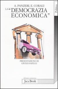 La «democrazia economica» - Antonio Panzeri, Enrico Corali - Libro Jaca Book 2004, Di fronte e attraverso. Politica | Libraccio.it
