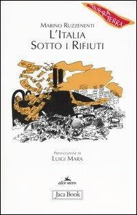 L'Italia sotto i rifiuti. Brescia: un monito per la penisola - Marino Ruzzenenti - Libro Jaca Book 2008, Di fronte e attraverso. Terra terra | Libraccio.it