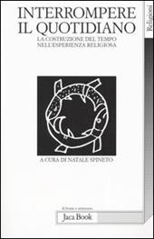 Interrompere il quotidiano. La costruzione del tempo nell'esperienza religiosa