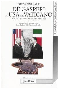 De Gasperi, gli Usa e il Vaticano all'inizio della guerra fredda - Giovanni Sale - Libro Jaca Book 2005, Di fronte e attr. Libri civiltà cattolica | Libraccio.it