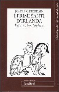 I primi santi d'Irlanda. Vite e spiritualità - John J. Ó Ríordáin - Libro Jaca Book 2005, Di fronte e attr. Bibl. cult. mediev. | Libraccio.it
