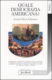 Quale democrazia americana?  - Libro Jaca Book 2005, Di fronte e attraverso. Politica | Libraccio.it