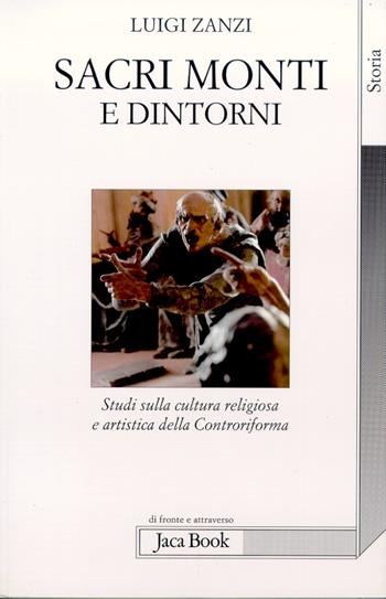 Sacri monti e dintorni - Luigi Zanzi - Libro Jaca Book 2005 | Libraccio.it