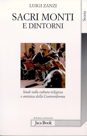 Sacri monti e dintorni - Luigi Zanzi - Libro Jaca Book 2005 | Libraccio.it
