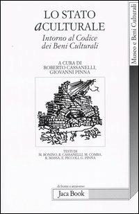 Lo stato aculturale. Intorno al codice dei beni culturali  - Libro Jaca Book 2005, Di fronte e attr. Museo beni culturali | Libraccio.it