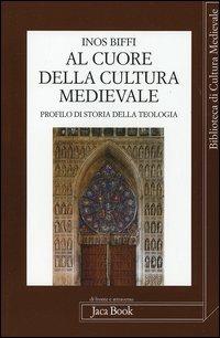 Al cuore della cultura medievale. Un profilo di storia della teologia - Inos Biffi - Libro Jaca Book 2006, Biblioteca di cultura medievale | Libraccio.it