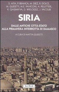 Siria. Dalle antiche città-stato alla primavera interrotta di Damasco  - Libro Jaca Book 2006, Di fronte e attraverso | Libraccio.it