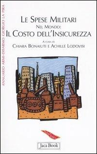 Annuario Armi-Disarmo Giorgio La Pira. Le spese militari nel mondo: il costo dell'insicurezza  - Libro Jaca Book 2006, Di fronte e attraverso | Libraccio.it