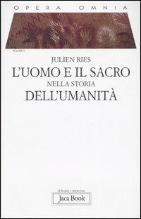 Opera omnia. Vol. 2: L'uomo e il sacro nella storia dell'umanità - Julien Ries - Libro Jaca Book 2007, Di fronte e attraverso | Libraccio.it