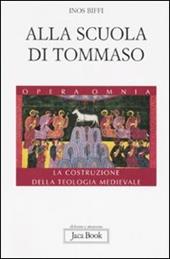Alla scuola di Tommaso. La costruzione della teologia medievale
