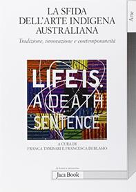 La sfida dell'arte indigena australiana. Tradizione, innovazione e contemporaneità. Ediz. illustrata  - Libro Jaca Book 2007, Di fronte e attraverso | Libraccio.it