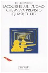 Jacques Ellul. L'uomo che aveva previsto (quasi) tutto