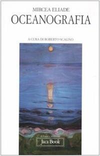 Oceanografia - Mircea Eliade - Libro Jaca Book 2007, Di fronte e attraverso. Religioni | Libraccio.it