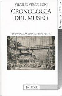 Cronologia del museo - Virgilio Vercelloni - Libro Jaca Book 2007, Di fronte e attraverso | Libraccio.it