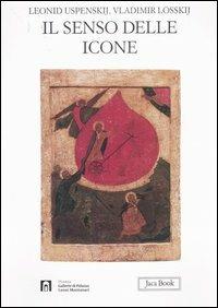 Il senso delle icone. Ediz. illustrata - Leonid Uspenskij, Vladimir Losskij - Libro Jaca Book 2007, Di fronte e attraverso. Storia dell'arte | Libraccio.it