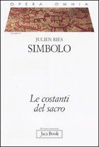 Opera omnia. Vol. 4/1: Simbolo. Le costanti del sacro - Julien Ries - Libro Jaca Book 2008, Di fronte e attraverso | Libraccio.it