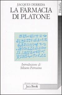 La farmacia di Platone - Jacques Derrida - Libro Jaca Book 2007, Di fronte e attraverso. Filosofia | Libraccio.it