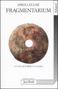 Fragmentarium - Mircea Eliade - Libro Jaca Book 2008, Di fronte e attraverso. Religioni | Libraccio.it