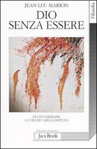 Dio senza essere - Jean-Luc Marion - Libro Jaca Book 2008, Di fronte e attraverso. Filosofia | Libraccio.it
