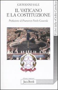 Il Vaticano e la Costituzione - Giovanni Sale - Libro Jaca Book 2008, Di fronte e attr. Libri civiltà cattolica | Libraccio.it