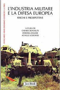 L' industria militare e la difesa europea. Rischi e prospettive  - Libro Jaca Book 2008, Di fronte e attraverso. Terra terra | Libraccio.it
