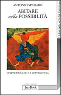 Abitare nella possibilità - Antonio Spadaro - Libro Jaca Book 2008, Di fronte e attr. Libri civiltà cattolica | Libraccio.it