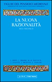 Figure del pensiero medievale. Vol. 4: La nuova razionalità. XIII secolo  - Libro Jaca Book 2009 | Libraccio.it