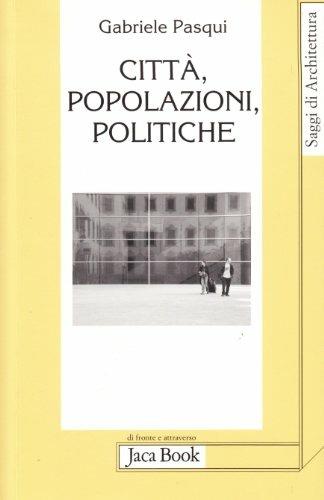 Città, popolazioni e politiche - Gabriele Pasqui - Libro Jaca Book 2008, Di fronte e attraverso | Libraccio.it