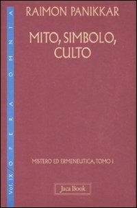 Mistero ed ermeneutica. Vol. 9/1: Mito, simbolo, culto - Raimon Panikkar - Libro Jaca Book 2008, Di fronte e attr. Opera omnia Panikkar | Libraccio.it