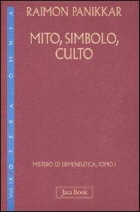 Mistero ed ermeneutica. Vol. 9\1: Mito, simbolo, culto. - Raimon Panikkar - Libro Jaca Book 2008, Di fronte e attr. Opera omnia Panikkar | Libraccio.it