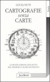 Cartografie senza carte. Lo spazio urbano descritto dal Medioevo al Rinascimento