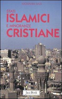Stati islamici e minoranze cristiane - Giovanni Sale - Libro Jaca Book 2008, Di fronte e attraverso | Libraccio.it