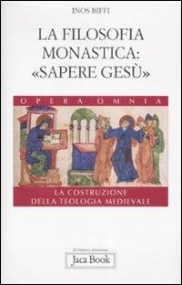 La costruzione della teologia. Vol. 4: La filosofia monastica: «sapere Gesù» - Inos Biffi - Libro Jaca Book 2008, Di fronte e attr. Opera omnia Inos Biffi | Libraccio.it
