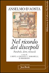 Nel ricordo dei discepoli. Parole, detti, miracoli. Testo latino a fronte - Anselmo d'Aosta (sant') - Libro Jaca Book 2009, Di fronte e attr. Bibl. cult. mediev. | Libraccio.it