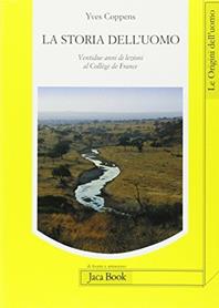 La storia dell'uomo. Ventidue anni di lezioni al Collège de France (1983-2005) - Yves Coppens - Libro Jaca Book 2009, Di fronte e attr. Le origini dell'uomo | Libraccio.it