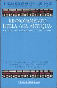 Figure del pensiero medievale. Vol. 5: Rinnovamento della «Via Antiqua». La creatività tra il XIII e il XIV secolo  - Libro Jaca Book 2009, Di fronte e attraverso | Libraccio.it