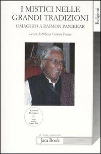 I mistici nelle grandi tradizioni. Omaggio a Raimon Panikkar. Con DVD - Milena Carrara Pavan - Libro Jaca Book 2009, Di fronte e attraverso. Religioni | Libraccio.it
