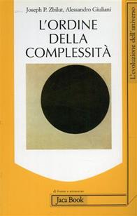 L' ordine della complessità - Alessandro Giuliani, Joseph P. Zbilut - Libro Jaca Book 2009, Di fronte e attraverso. L'evol. universo | Libraccio.it