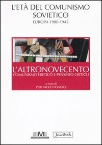 L'altronovecento. Comunismo eretico e pensiero critico. Vol. 1: L'età del comunismo sovietico. Europa (1900-1945)  - Libro Jaca Book 2010, Di fronte e attraverso | Libraccio.it