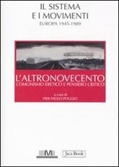 L' altronovecento. Comunismo eretico e pensiero critico. Vol. 2: Il sistema e i movimenti (Europa 1945-1989).