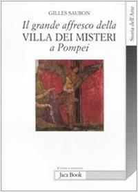 Il grande affresco della villa dei Misteri a Pompei. Memorie di una devota di Dioniso - Gilles Sauron - Libro Jaca Book 2010, Di fronte e attraverso. Storia dell'arte | Libraccio.it