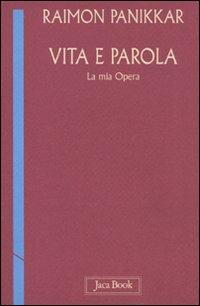 Vita e parola. La mia opera - Raimon Panikkar - Libro Jaca Book 2010, Di fronte e attraverso | Libraccio.it