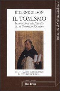 Il tomismo. Introduzione alla filosofia di san Tommaso d'Aquino - Étienne Gilson - Libro Jaca Book 2011, Di fronte e attr. Bibl. cult. mediev. | Libraccio.it