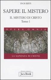 Il mistero di Cristo. La sapienza di Cristo. Vol. 1\1: Sapere il mistero.