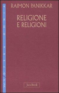 Religione e religioni. Vol. 2 - Raimon Panikkar - Libro Jaca Book 2011, Di fronte e attr. Opera omnia Panikkar | Libraccio.it