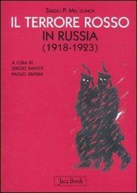 Il terrore rosso in Russia (1918-1923) - Sergej P. Mel'gunov - Libro Jaca Book 2010, Di fronte e attraverso. Storia | Libraccio.it